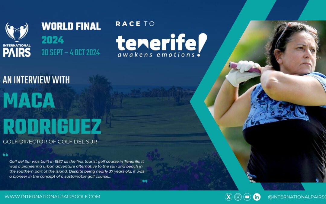 Interview with the with Maca Rodríguez, Golf Director of Golf del Sur, the official golf course of the 2024 World Final